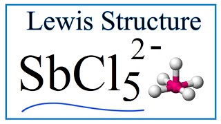 Lewis Dot Structure for SbCl5 2-  (and Molecular Geometry)