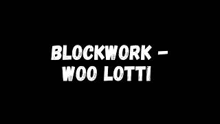 BlockWork - Woo Lotti [Official Music ]