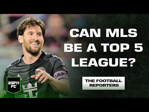 The 30th season of MLS! Will it be a top-five league in 30 years? | The Football Reporters | ESPN FC