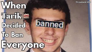 When Tarik Decided To Ban Everyone (Unban Requests Throwback VOD)