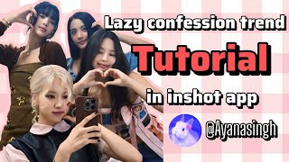 'Lazy confession' trend tutorial in inshot app ♥️✨ #Lazyconfession #trend #tutorial #edit #inshot