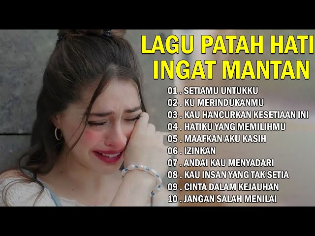 Lagu Buat Mantan Paling Sedih 💔 Lagu Sedih Bikin Nangis 💔Sedih Banget Lagu 2024 class=