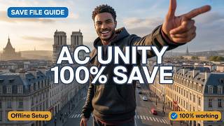 How to Install a 100% Save File in Assassin's Creed Unity (2026) – Offline Guide