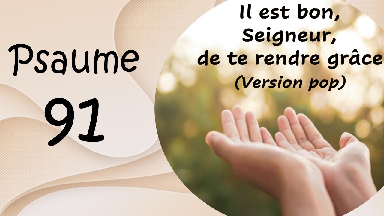 Psaume 91 Il Est Bon Seigneur De Te Rendre Gr ce version Pop YouTube psaume-91-il-est-bon-seigneur-de-te-rendre-gr-ce-version-pop-youtube