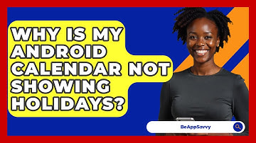 Why Is My Android Calendar Not Showing Holidays? - Be App Savvy