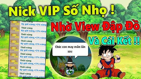 Ngọc Rồng Online - Thanh Niên Bỏ 100 Tỷ Vàng Được 1 Món 6s...Gửi Nick Nhờ View Và Cái Kết !