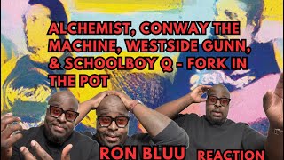 The Alchemist feat. Conway, Schoolboy Q, & Westside Gunn  - Fork in The Pot REACTION