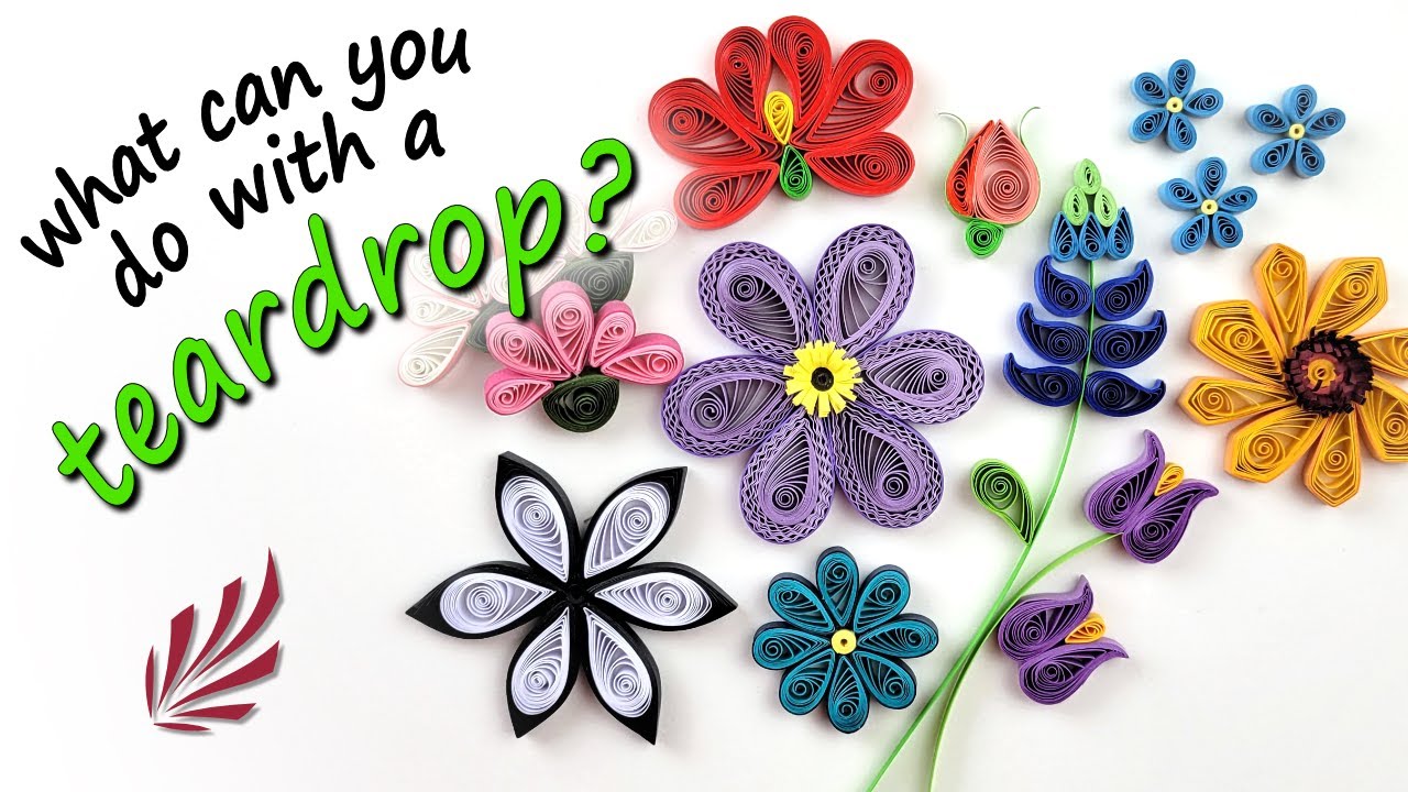 QUILLING: How to Make 10 Flowers Using a Teardrop Shape 