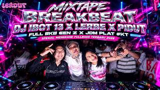 BREAKBEAT GEN Z BIKIN MELAYANG‼️MIXTAPE DJ IBOT 13 X LERBE X PIDUT MENGKANE FULL BASS TERBARU 2026