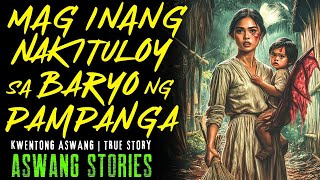 MAG INANG NAKITULOY SA BARYO NG PAMPANGA I Kwentong Aswang I True Story
