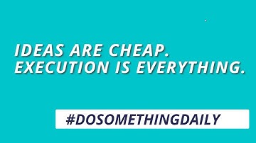 Ideas are cheap, execution is everything
