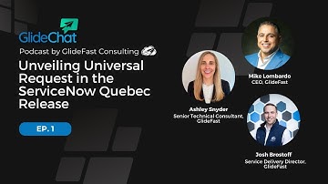 GlideChat Ep 1: Unveiling Universal Request in the ServiceNow Quebec Release