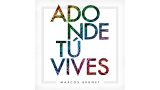 Adonde tú Vives (Video Lyric) - Marcos Brunet