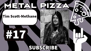 Metal Pizza #17: Tim Scott (Methane)