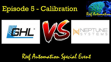 GHL Vs Neptune Systems - Episode 5 - Calibrating Probes