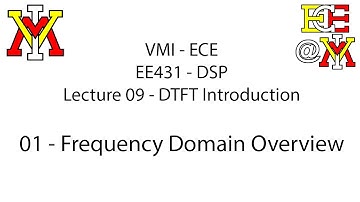EE431 - 09 DTFT Introduction - 01 Frequency Domain Overview