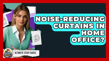 Noise-Reducing Curtains In Home Office? - Ultimate Study Hacks