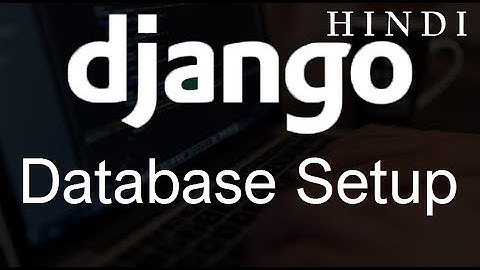 Django Tutorial   5   Database Setup  ( हिन्दी)