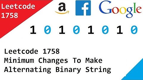 Leetcode 1758  Minimum Changes To Make Alternating Binary String - Amazon, Google, Facebook Question