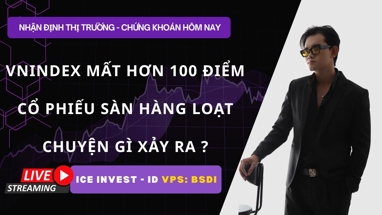 CHỨNG KHOÁN HÔM NAY - MAI MÚC GÌ - VNINDEX RƠI HƠN 100 ĐIỂM THỊ TRƯỜNG THẢM SÁT