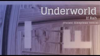 Смотреть клип Underworld - If Rah (Voiski Sleepless Remix)