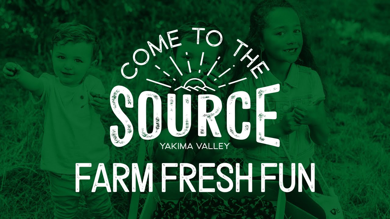 Come to the Source - Yakima Valley Farm Fresh Fun - 30 sec - YouTube