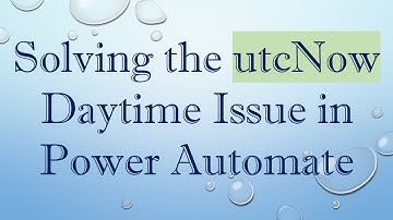 Solving the utcNow Daytime Issue in Power Automate