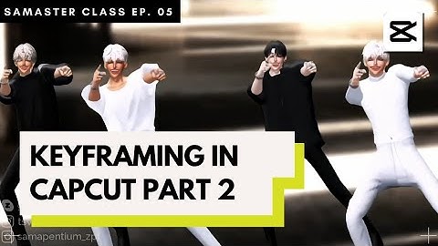 SaMaster Class Ep. 05: Keyframing Dynamic Videos in CapCut