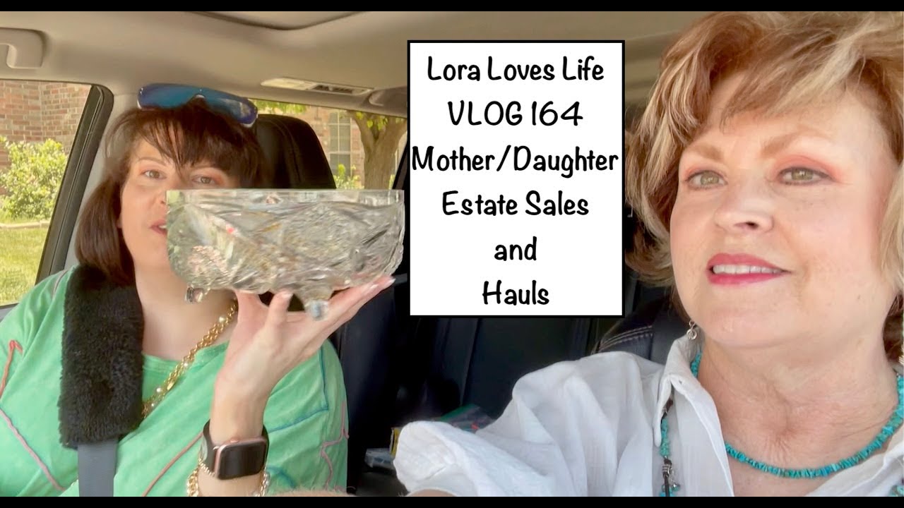 Lora Loves LIfe VLOG 164 Mother And Daughter Day Out 9 Estate Sales lora-loves-life-vlog-164-mother-and-daughter-day-out-9-estate-sales