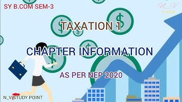 SY B.COM SEM-3 (AS PER NEP 2020) | TAXATION 1 | CHAPTER INFORMATION | N_V STUDY POINT