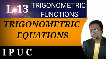 L-13:TRIGONOMETRIC EQUATIONS: PRINCIPAL SOLUTIONS AND GENERAL SOLUTION