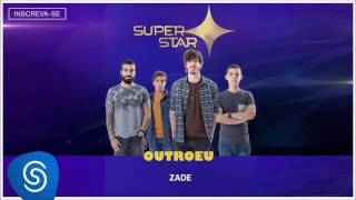 Outroeu - Zade (Superstar 2016) [Áudio Oficial]