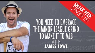 You Need To Embrace The Minor League Grind To Make It To MLB | James Lowe & Jeff Lopes