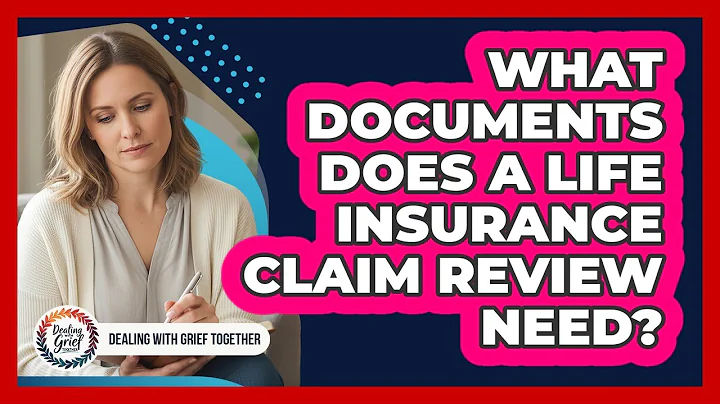What Documents Does A Life Insurance Claim Review Need?
