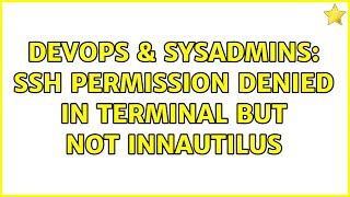 DevOps & SysAdmins: ssh permission denied in terminal but not inNautilus