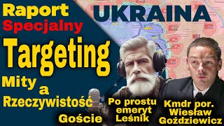 Raport Specjalny Ukraina,TARGETING Mity a Rzeczywistość, Leśnik, Kmdr por Wiesław Goździewicz