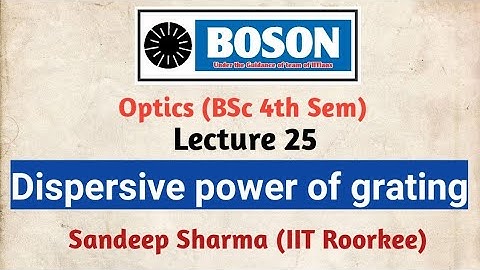 Dispersive power of grating | BSc 4th Sem | Optics | Lecture 25