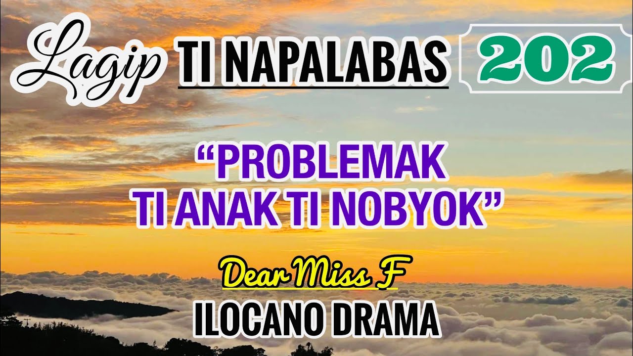 PROBLEMAK TI ANAK TI NOBYOK | LAGIP TI NAPALABAS 202 | ILOCANO DRAMA | Dear Miss F