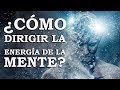 ¿Cómo dirigir la energía de la Mente? - Psicología Transpersonal