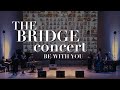Be With You いま、会いにゆきます。l THE BRIDGE concert 2023