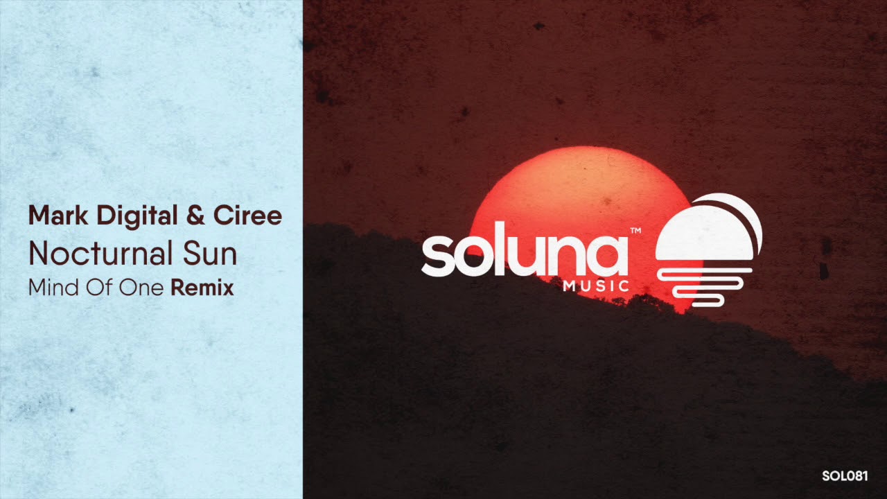 Mark Digital & Ciree - Nocturnal Sun (Mind Of One Remix) [Soluna Music]