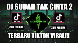 DJ SUDAH TAK CINTA 2 - ZIELL FERDIAN VIRAL TERBARU TIKTOK 2022