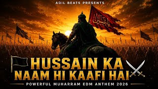🏴 Hussain Ka Naam Hi Kaafi Hai ⚔️ | Powerful Muharram EDM Anthem 2026 | Ya Hussain