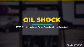 The 1973 Oil Crisis: When Fear Crushed the Market