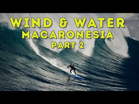 Wind & Water - Macaronesia Part 2