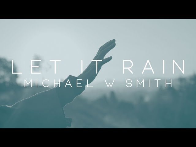 Michael W. Smith - Let It Rain ft. Alex Seeley class=