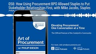 058: How Using Procurement BPO Allowed Staples to Put Stakeholder Relationships First, with Mike Ja