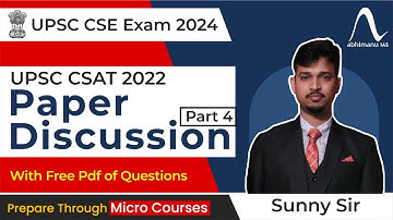 UPSC CSAT Exam 2024  | Exam Discussion  with Detailed Solution CSAT 2022 | Part 4 I abhimanu IAS