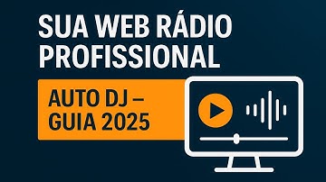 Sua Web Rádio Profissional com Auto DJ – Guia 2025.