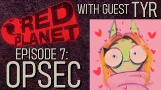 Operational Security w/ Tyr (Red Planet Episode #7)